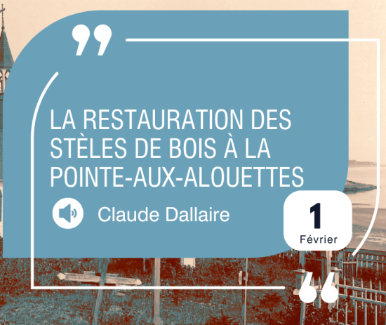 Conférence virtuelle - La restauration des stèles de bois à la Pointe-aux-Alouettes