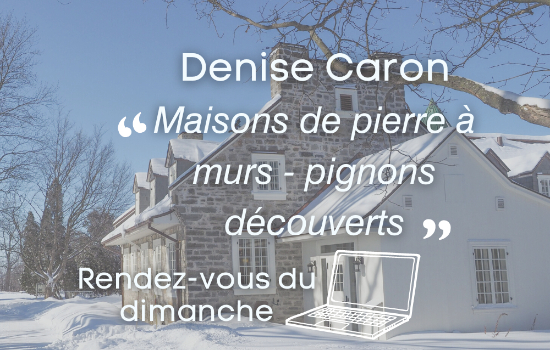 Conférence virtuelle - Une enquête palpitante : à  la recherche des maisons de pierre à murs-pignons découverts