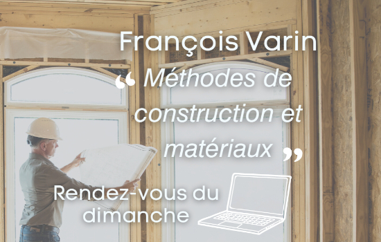 Conférence virtuelle -  Méthodes de construction et matériaux : comment faire le bon choix ?