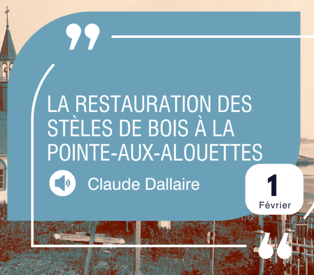 Conférence virtuelle - La restauration des stèles de bois à la Pointe-aux-Alouettes