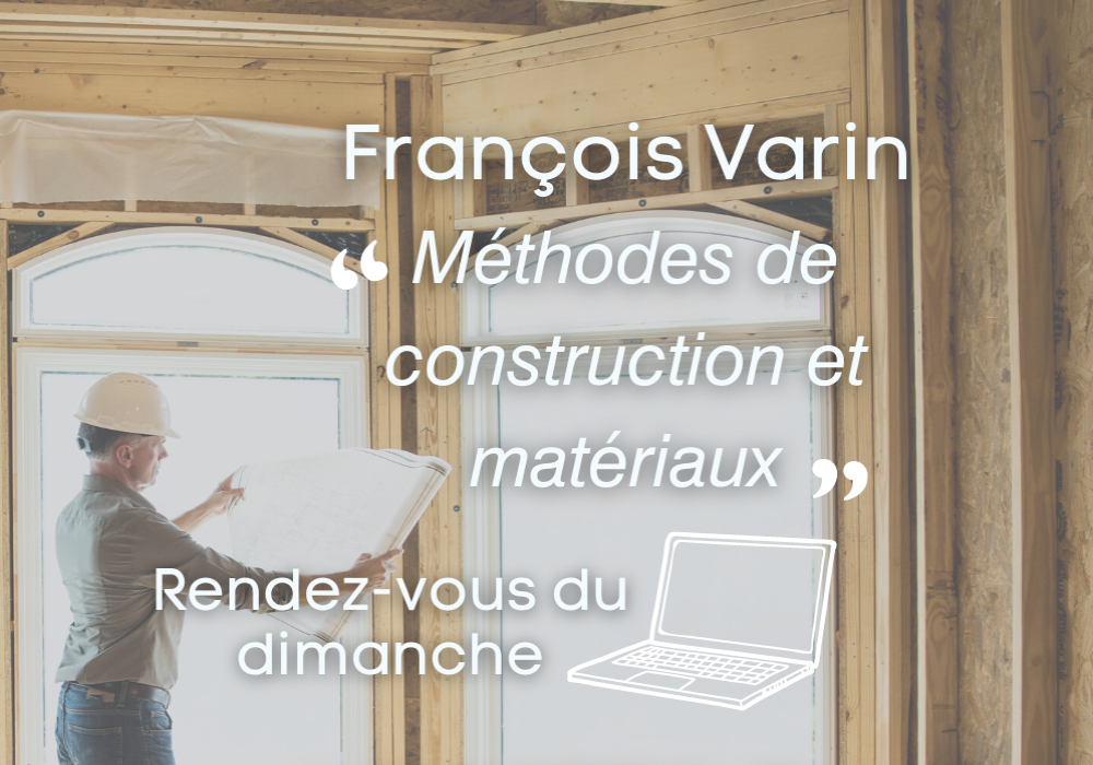 Conférence virtuelle - Méthodes de construction et matériaux : comment faire le bon choix ?