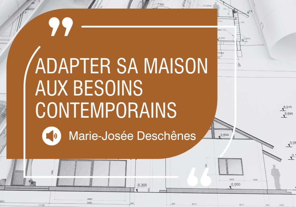 Conférence virtuelle  - Savoir adapter sa maison aux besoins contemporains