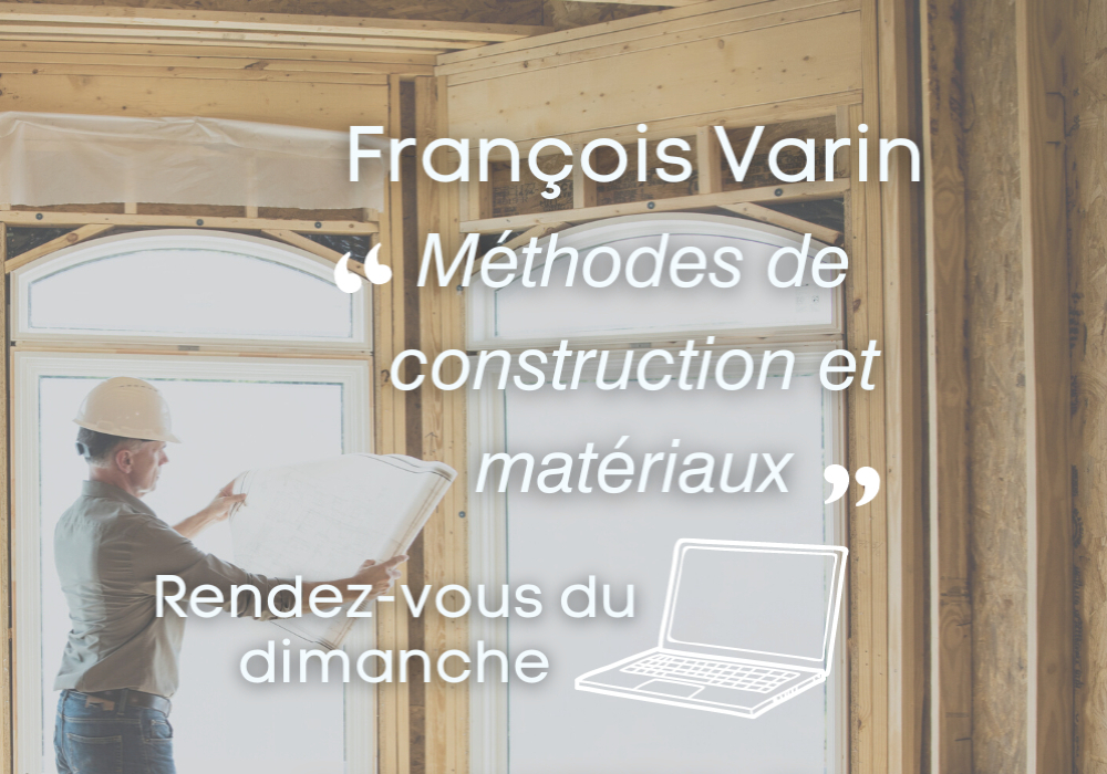 Vidéo disponible de la conférence virtuelle - Méthodes de construction et matériaux : comment faire le bon choix ?