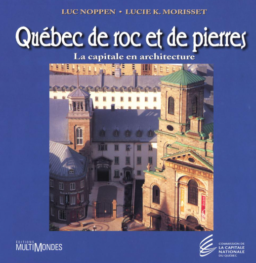 Québec de roc et de pierres : la capitale en architecture